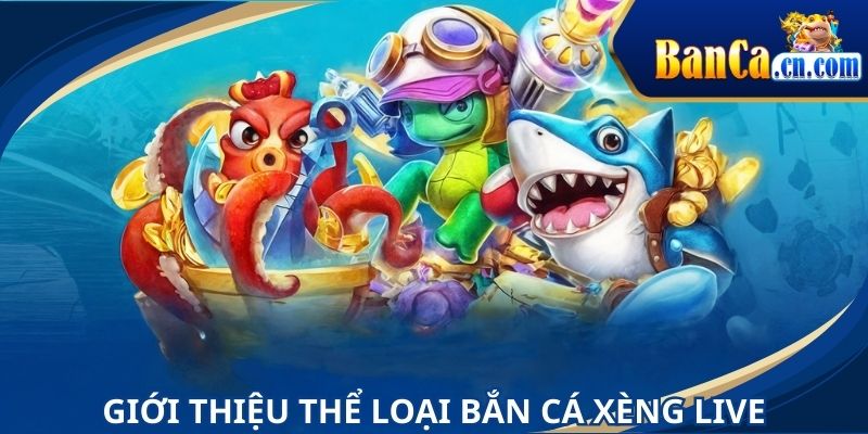 Bắn cá xèng live hiện được nhiều người yêu thích