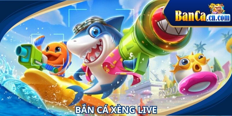 Bắn cá xèng live