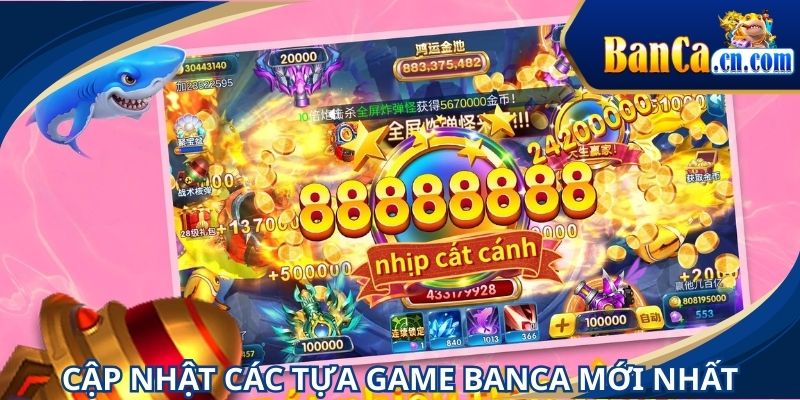 BANCA mới nhất 2025 cập nhật game săn thưởng lớn