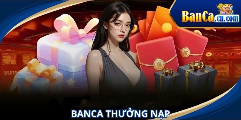 BANCA thưởng nạp