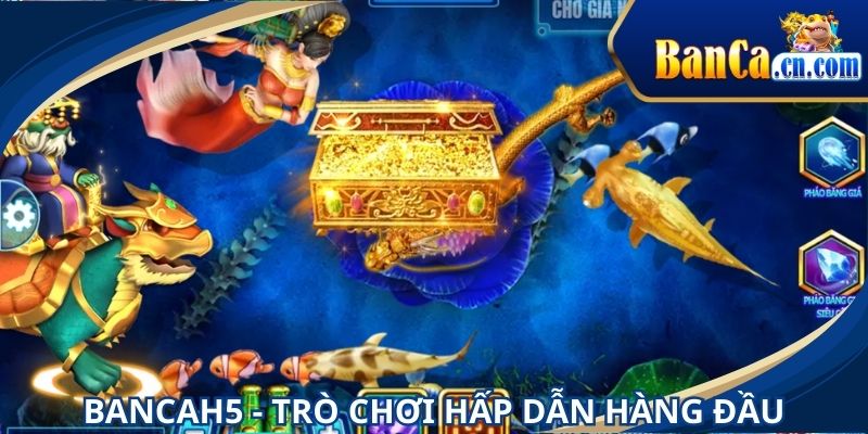 Bancah5 với quy luật tham gia đơn giản