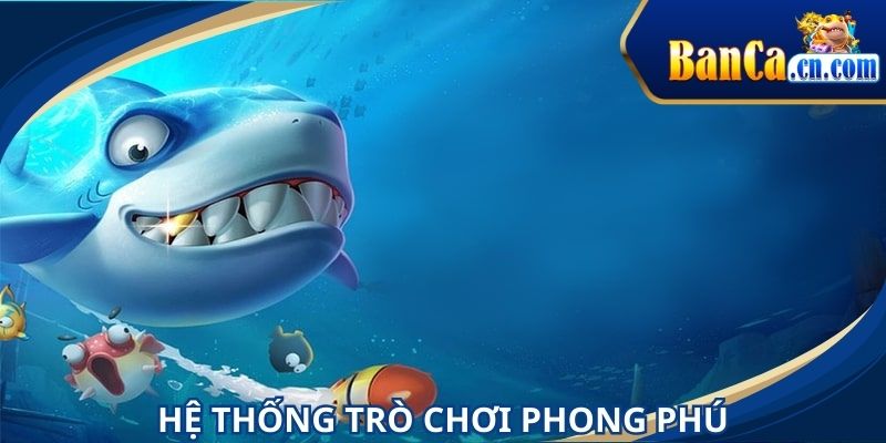 Hệ thống trò chơi vô cùng phong phú tại nền tảng