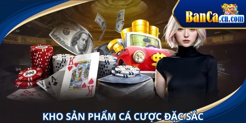 Kho siêu phẩm cá cược đặc sắc dành cho hội viên