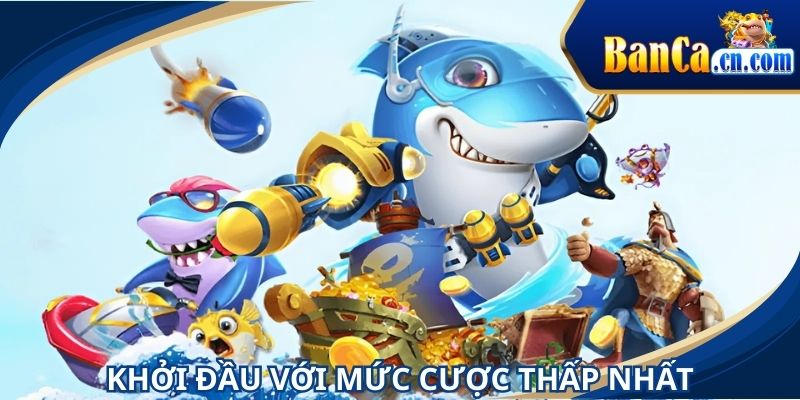 Mẹo bắn cá BANCA với mức cược thấp nhất để hạn chế rủi ro