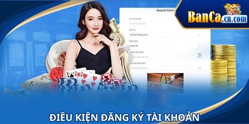 Người chơi cần đảm bảo đầy đủ điều kiện đăng ký BANCA