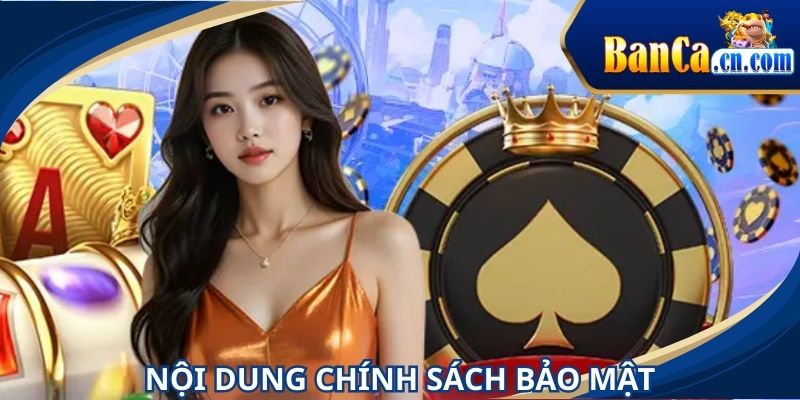 Nội dung chính sách bảo mật tại nhà cái giải trí