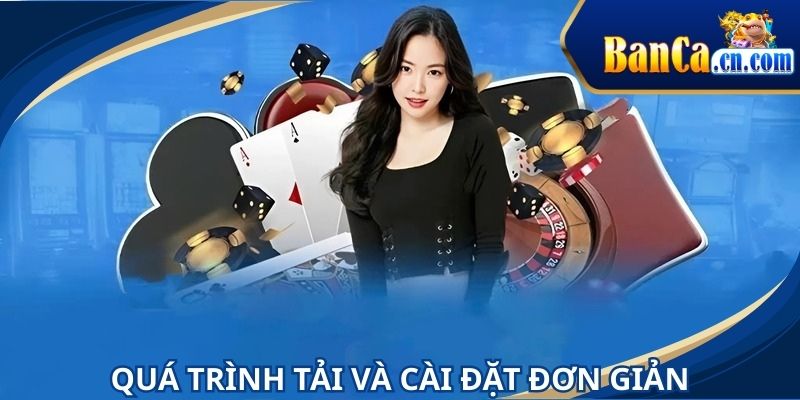Quá trình tải và cài ứng dụng game về máy cực dễ dàng