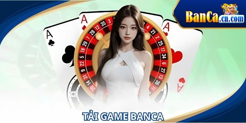 tải game BANCA