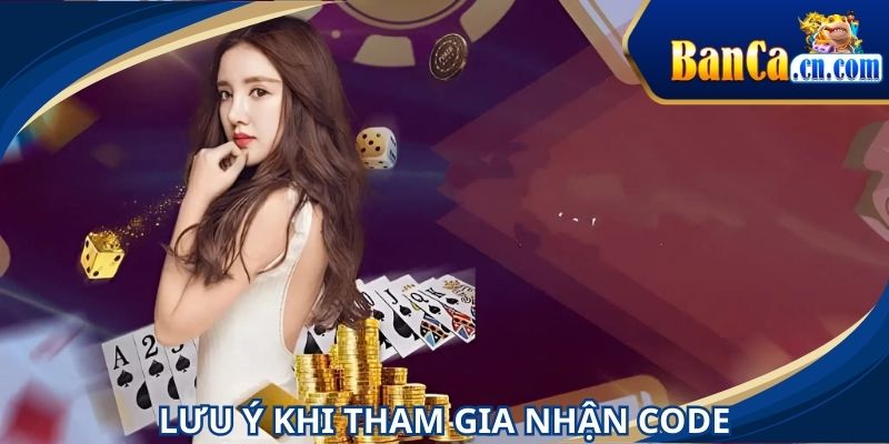 Thành viên cần chú ý về một số yếu tố quan trọng khi nhận mã